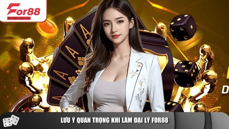 Lưu ý quan trọng khi làm đại lý For88
