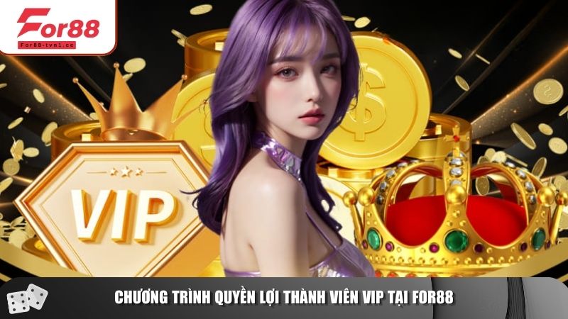 Chương trình quyền lợi thành viên VIP tại For88