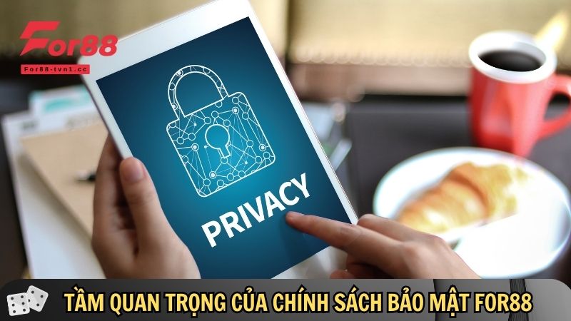 Chính sách bảo mật có vai trò rất quan trọng
